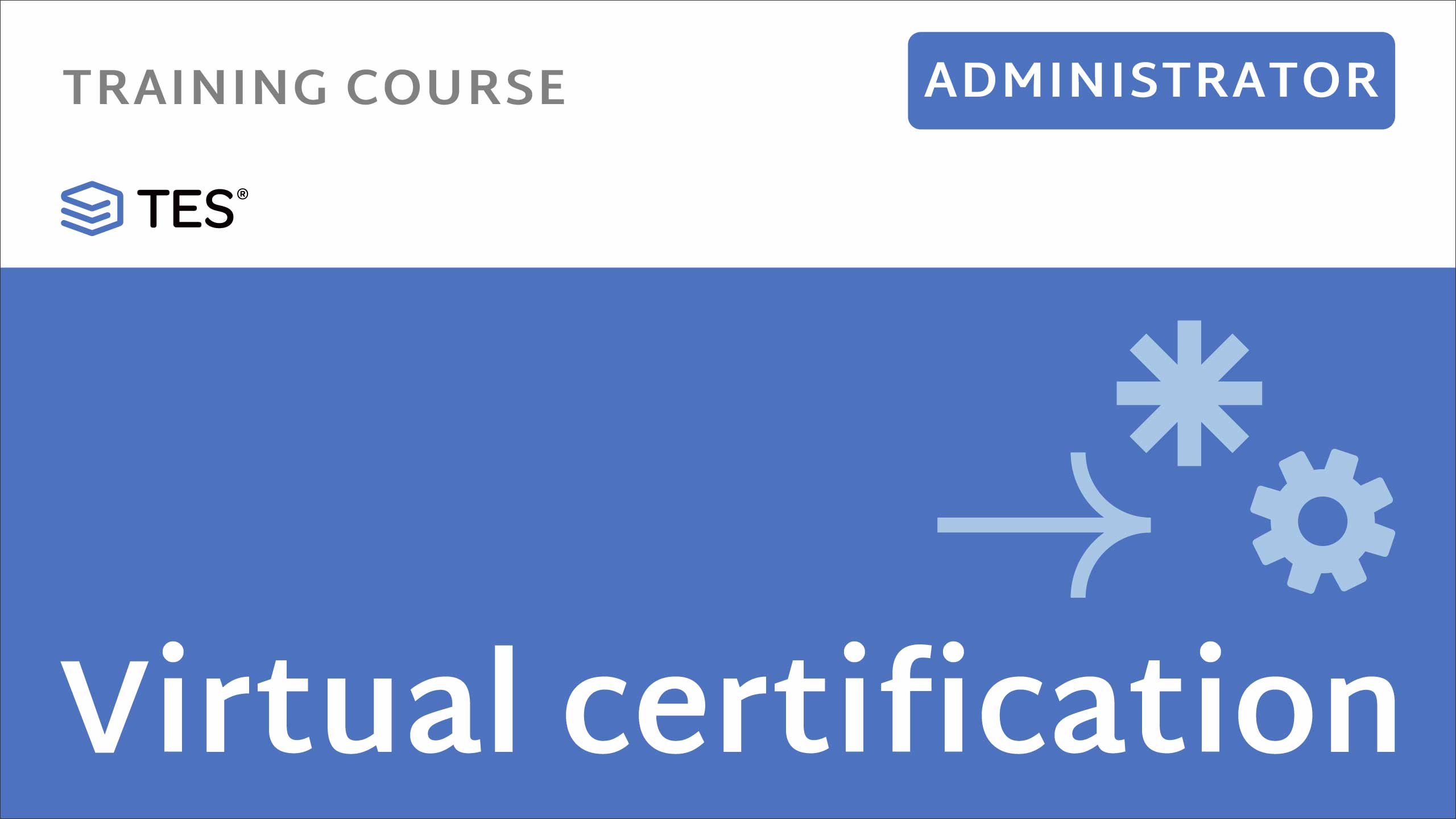 Virtual TES Administrator Certification Course