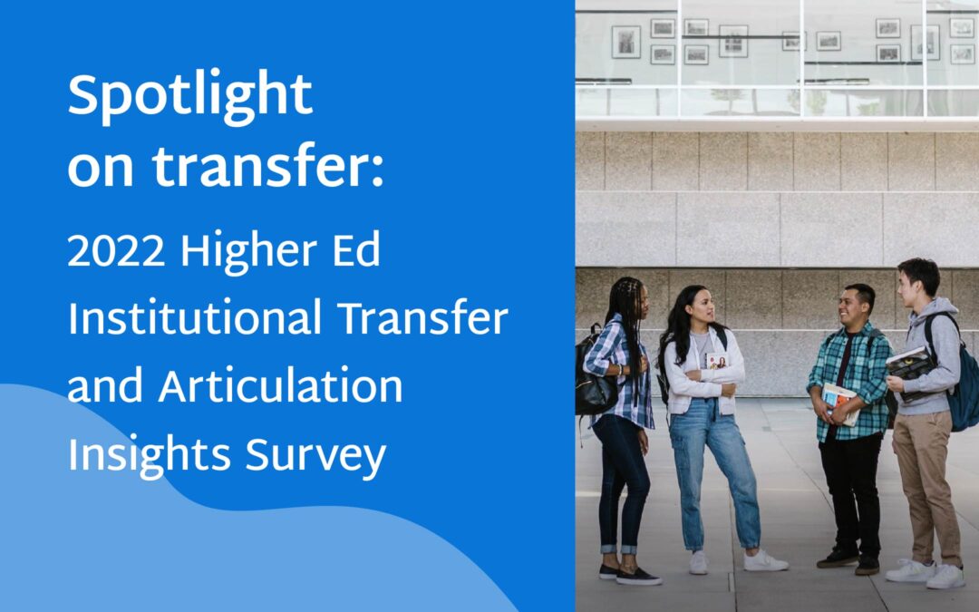 Spotlight on transfer: 2022 Higher Ed Institutional Transfer and Articulation Insights Survey