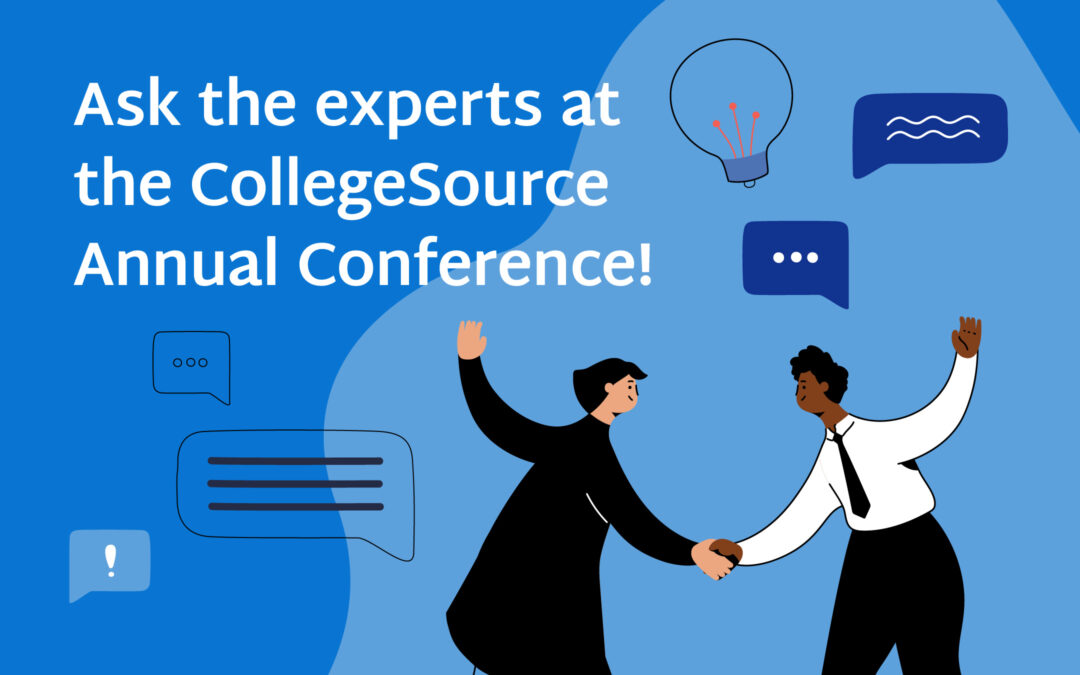 Ask the experts at the CollegeSource Annual Conference!