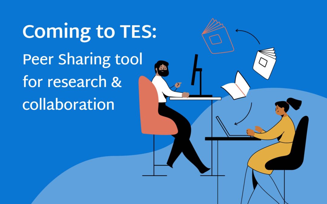 Coming to TES: Peer Sharing tool for research & collaboration