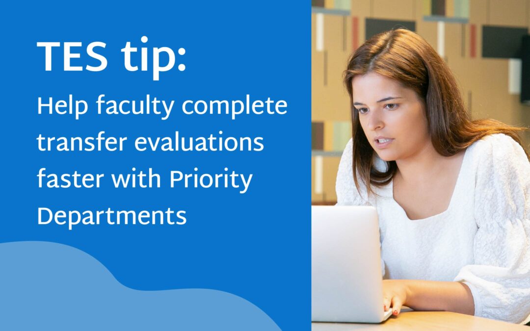 TES tip: Help faculty complete transfer evaluations faster with Priority Departments