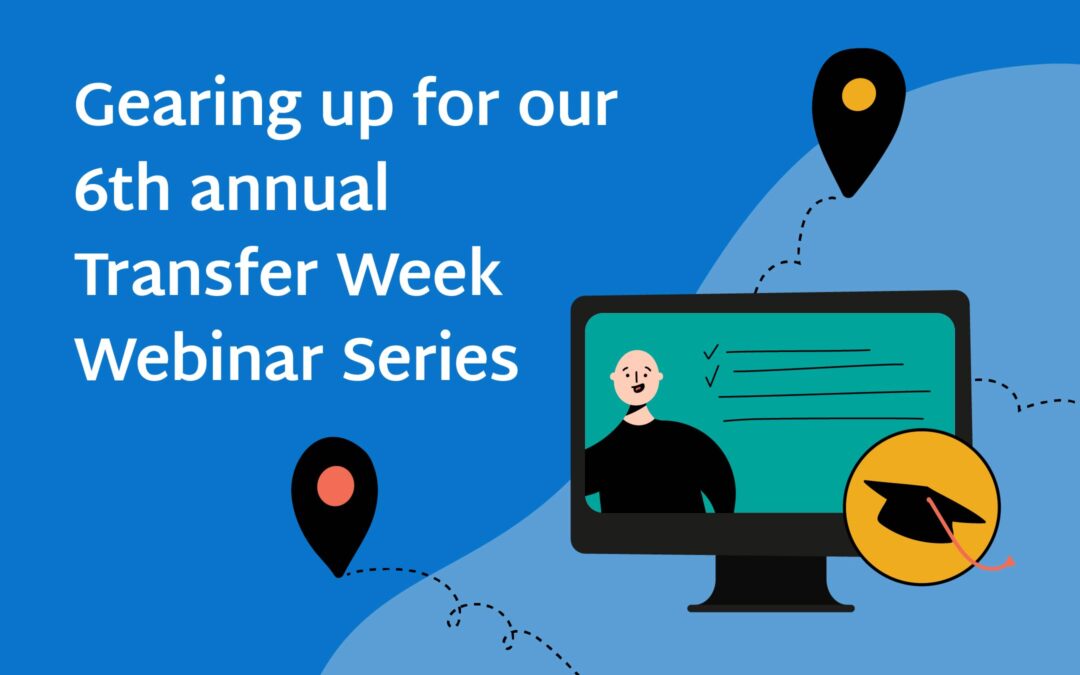 Gearing up for our 6th annual Transfer Week Webinar Series