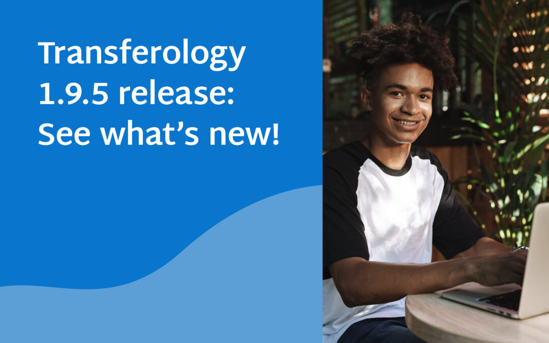Transferology 1.9.5 release: See what’s new!