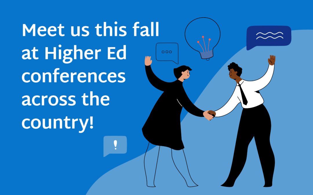 Meet us this fall at Higher Ed conferences across the country!