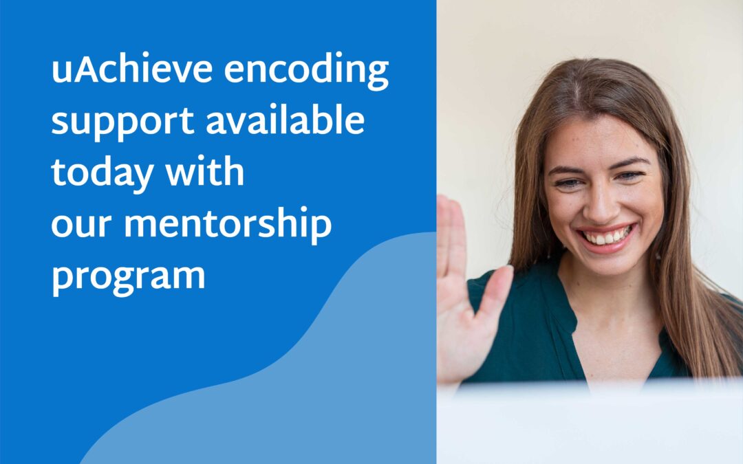 uAchieve encoding support available today with our mentorship program