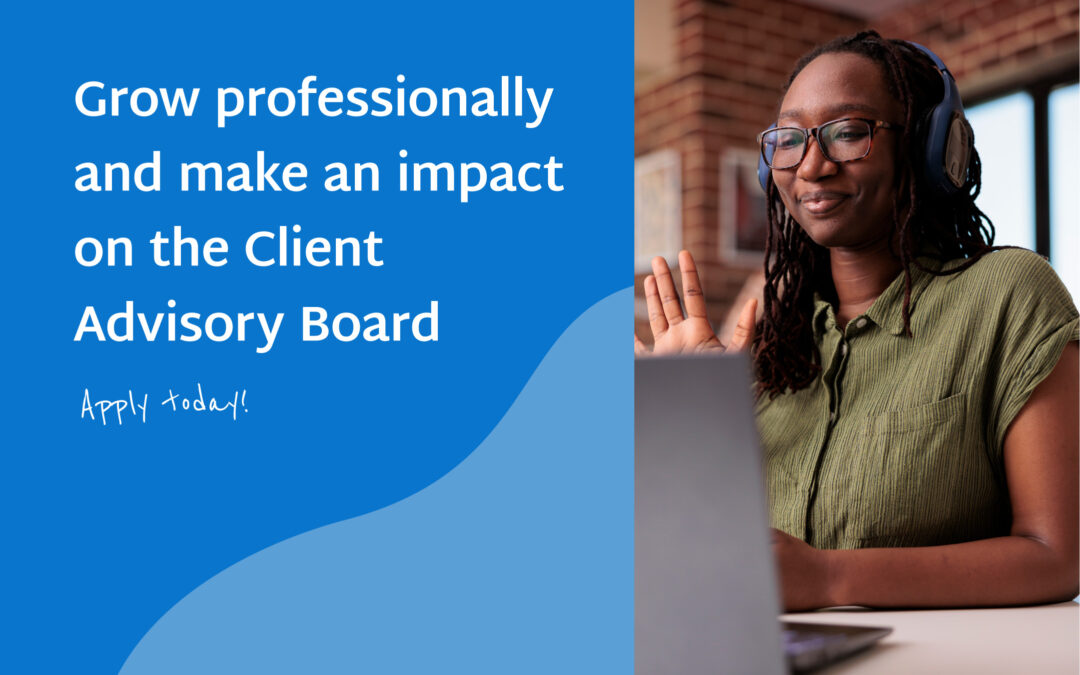 Grow professionally and make an impact on the Client Advisory Board