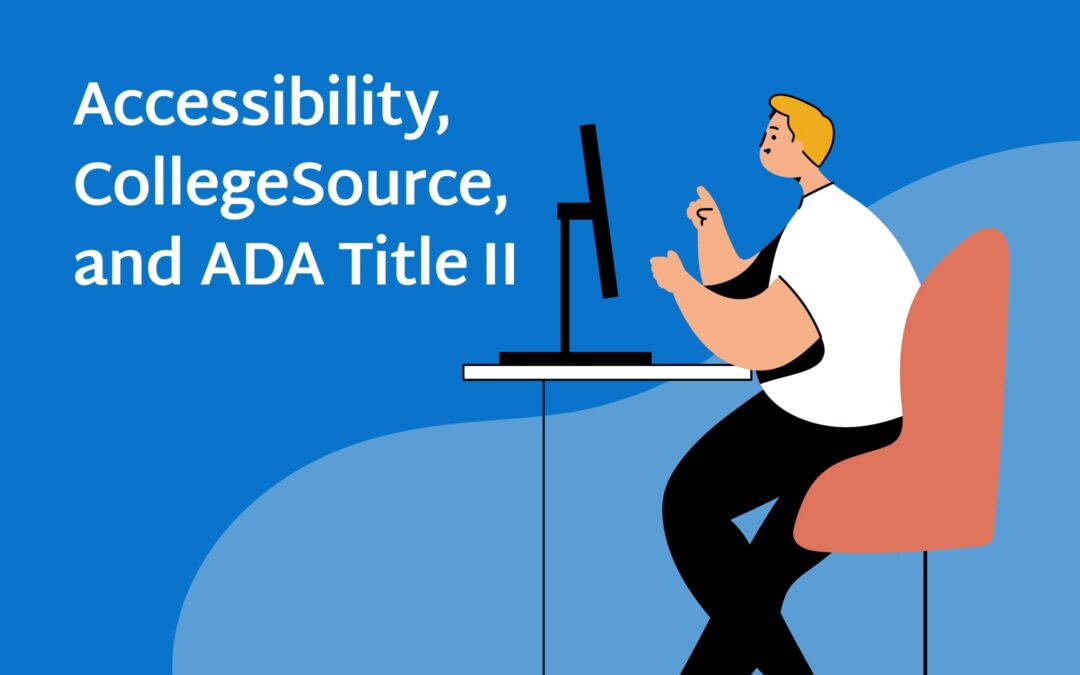 Accessibility, CollegeSource, and ADA Title II